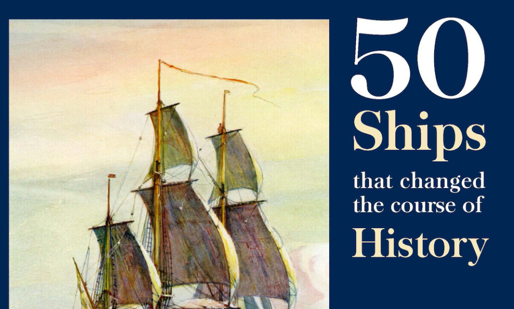 50 Ships that Changed the Course of History