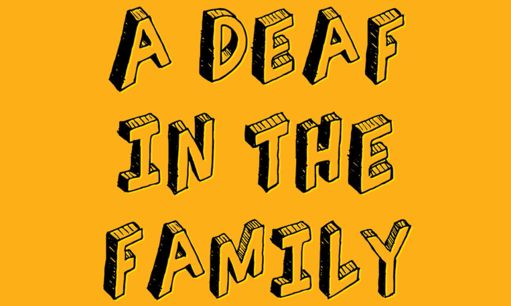 A DEAF-IN-THE-FAMILY