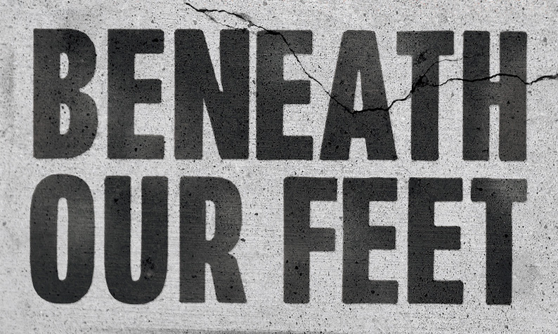 Beneath Our Feet