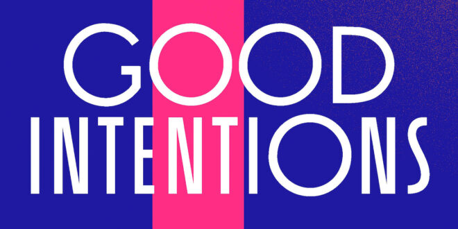 Good Intentions