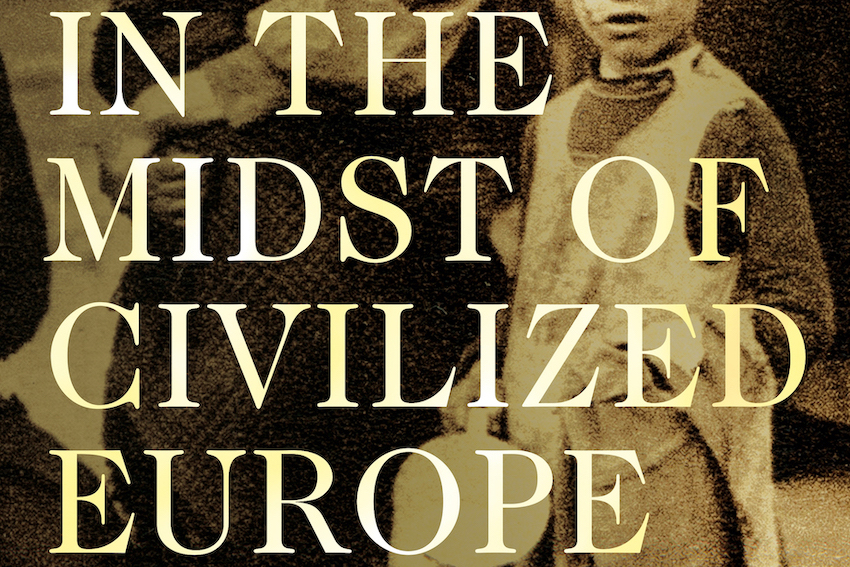 In the Midst of Civilized Europe