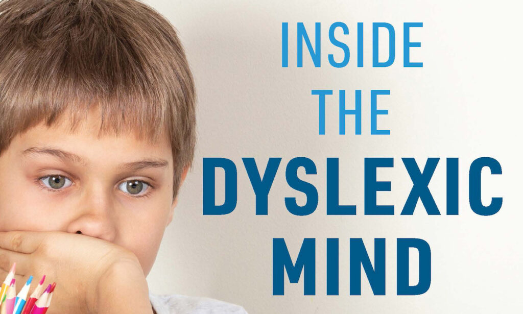 Inside the Dyslexic Mind