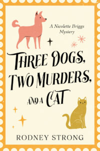 Three Dogs, Two Murders, and a Cat