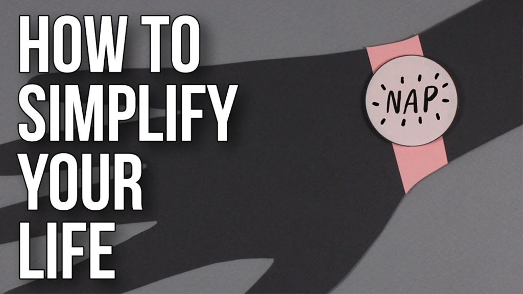 video how to simplify your life